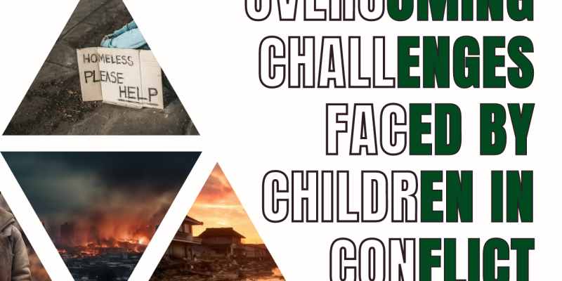 Read more about the article Overcoming Challenges Faced by Children in Conflict Zones